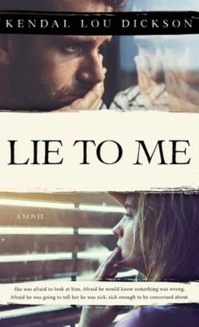 Cover for Kendal Lou Dickson · Lie to Me (Book) (2022)