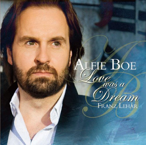 Alfie Boe · Love Was a Dream (CD) (2011)