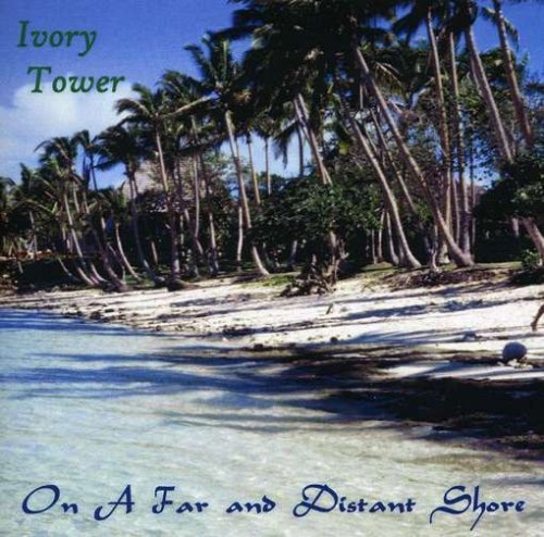Cover for Ivory Tower · On a Far &amp; Distant Shore (CD) (2006)