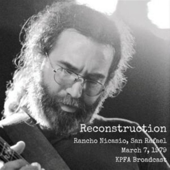 Reconstruction, San Rafael '79 - Jerry Garcia - Muziek - TEATRO - 0650076768436 - 28 januari 2022