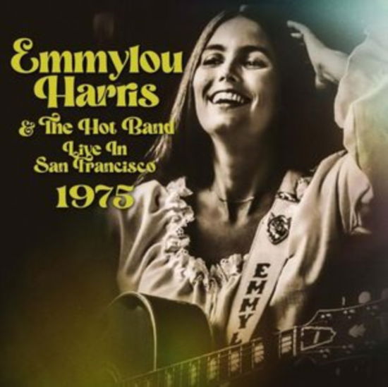 Emmylou Harris and the Hot Band · Live In San Francisco 1975 (CD) (2024)