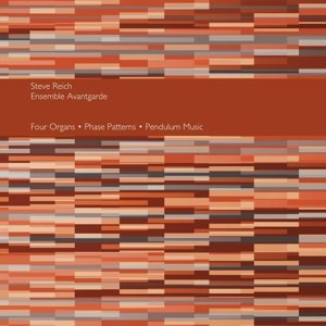 Cover for Reich, Steve &amp; Ensemble Avantgarde · Four Organs / Phase Patterns / Pendulum Music (LP) (2022)