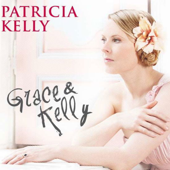 Grace & Kelly - Patricia Kelly - Musik - MUSICSTARTER - 4250594901436 - 31. marts 2016