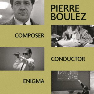 Cover for Pierre Boulez · Composer, Conductor, Enigma (CD) [Japan Import edition] (2022)