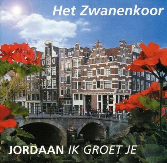 Jordaan Ik Groet Je - Zwanenkoor - Musik - RED BULLET - 8712944662436 - 23. februar 2006