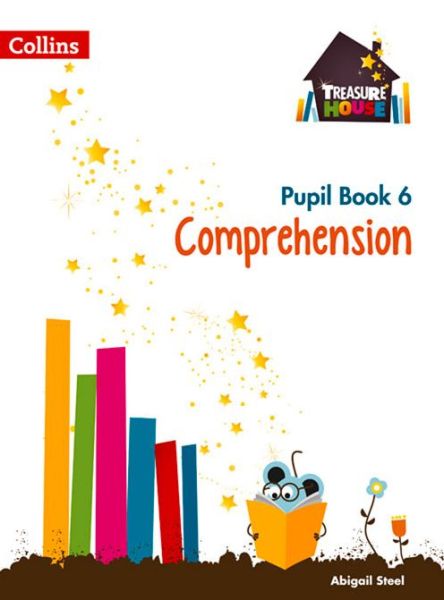 Cover for Abigail Steel · Comprehension Year 6 Pupil Book - Treasure House (Paperback Book) (2015)