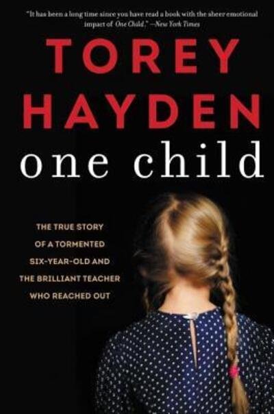 Cover for Torey Hayden · One Child: The True Story of a Tormented Six-Year-Old and the Brilliant Teacher Who Reached Out (Pocketbok) (2016)