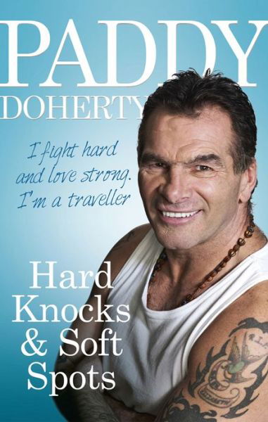 Hard Knocks & Soft Spots - Paddy Doherty - Kirjat - Ebury Publishing - 9780091948436 - torstai 14. helmikuuta 2013