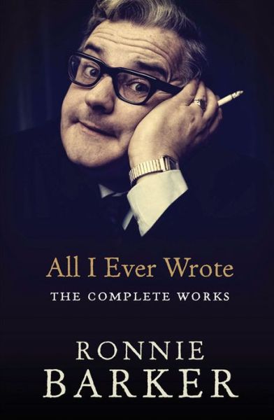 Cover for Ronnie Barker · All I Ever Wrote: The Complete Works (Paperback Book) (2015)