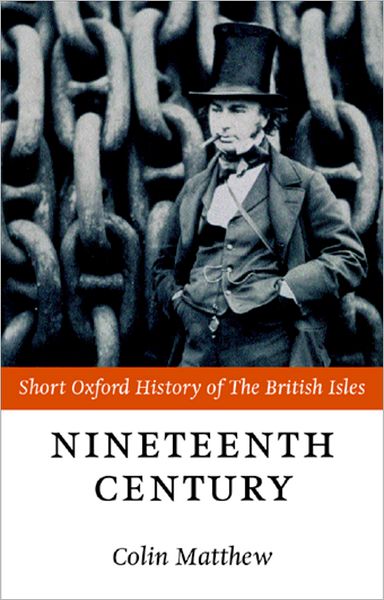 The Nineteenth Century: The British Isles 1815-1901 - Short Oxford History of the British Isles - Matthew - Books - Oxford University Press - 9780198731436 - May 25, 2000