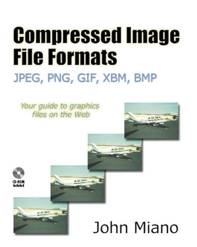 Cover for John Miano · Compressed Image File Formats: JPEG, PNG, GIF, XBM, BMP (Paperback Book) (1999)