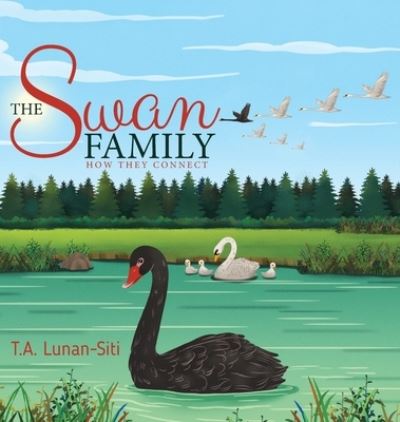 Cover for T A Lunan-Siti · The Swan Family (Hardcover Book) (2020)