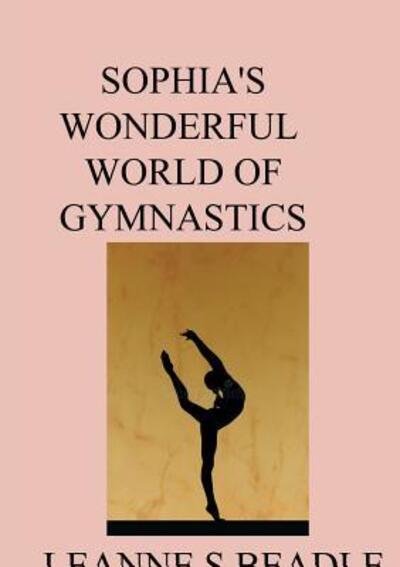 Cover for L S Beadle · Sophia's Wonderful World of Gymnastics (Paperback Book) (2018)