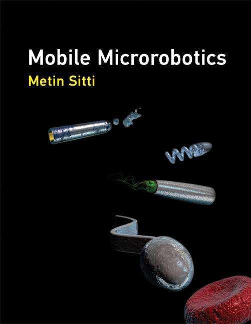 Cover for Sitti, Metin (Director, Max Planck Institute for Intelligent Systems) · Mobile Microrobotics - Intelligent Robotics and Autonomous Agents series (Hardcover Book) (2017)