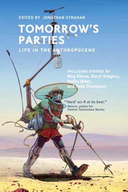 Cover for Jonathan Strahan · Tomorrow's Parties: Life in the Anthropocene - Twelve Tomorrows (Paperback Book) (2022)