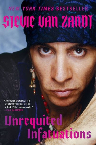 Stevie Van Zandt Unrequited Infatuations A Memoir Paperback Book - Stevie Van Zandt - Books - HACHETTE BOOKS - 9780306925436 - September 27, 2022