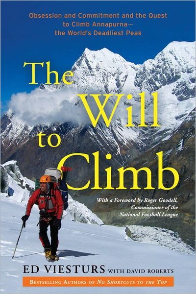 Cover for Ed Viesturs · The Will to Climb: Obsession and Commitment and the Quest to Climb Annapurna--the World's Deadliest Peak (Taschenbuch) (2012)