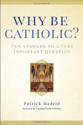 Cover for Patrick Madrid · Why Be Catholic?: Ten Answers to a Very Important Question (Gebundenes Buch) (2014)