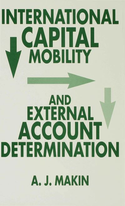 Anthony J. Makin · International Capital Mobility and External Account Determination (Hardcover Book) (1994)