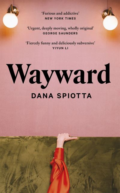 Wayward - Dana Spiotta - Livros - Little, Brown Book Group - 9780349016436 - 7 de julho de 2022