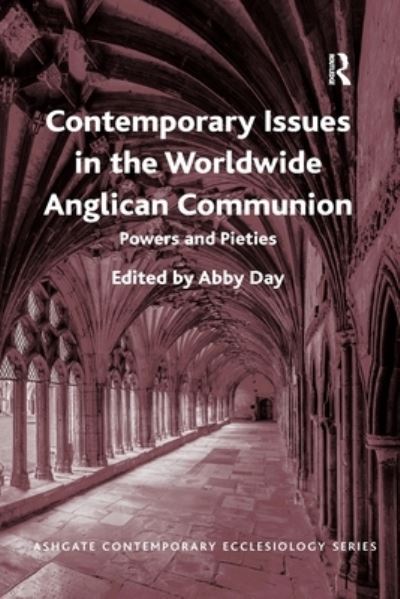 Cover for Abby Day · Contemporary Issues in the Worldwide Anglican Communion: Powers and Pieties - Routledge Contemporary Ecclesiology (Paperback Book) (2020)