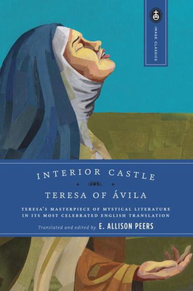 Cover for Teresa Of Avila · Interior Castle: Teresa's Masterpiece of Mystical Literature in Its Most Celebrated English Translation - Image Classics (Pocketbok) [Reissue edition] (1972)