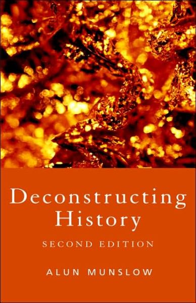 Cover for Munslow, Alun (University of Chichester, UK) · Deconstructing History (Hardcover Book) (2006)