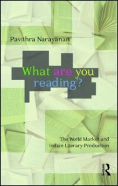 Cover for Pavithra Narayanan · What are you Reading?: The World Market and Indian Literary Production (Hardcover Book) (2012)