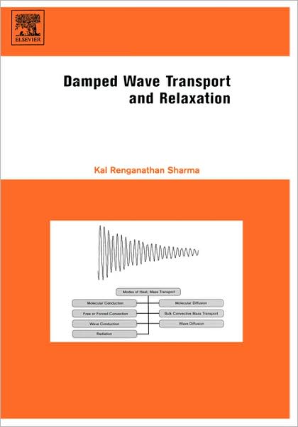 Cover for Sharma, Kal Renganathan (School of Chemical and Biotechnology, SASTRA Deemed University, Shanmugha Arts, Science, Technology &amp; Research Academy, Thanjavur, India) · Damped Wave Transport and Relaxation (Hardcover Book) (2005)