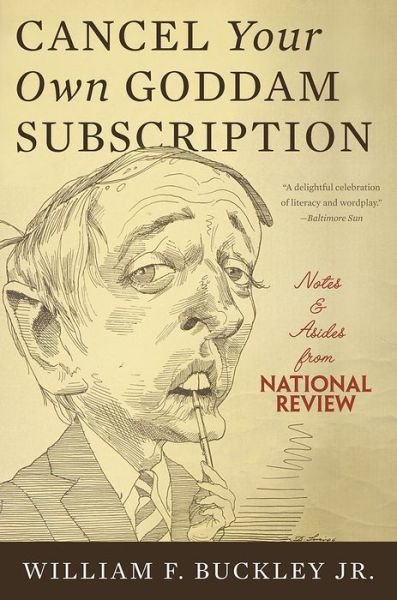Cover for William Buckley · Cancel Your Own Goddam Subscription: Notes and Asides from National Review (Paperback Book) (2009)