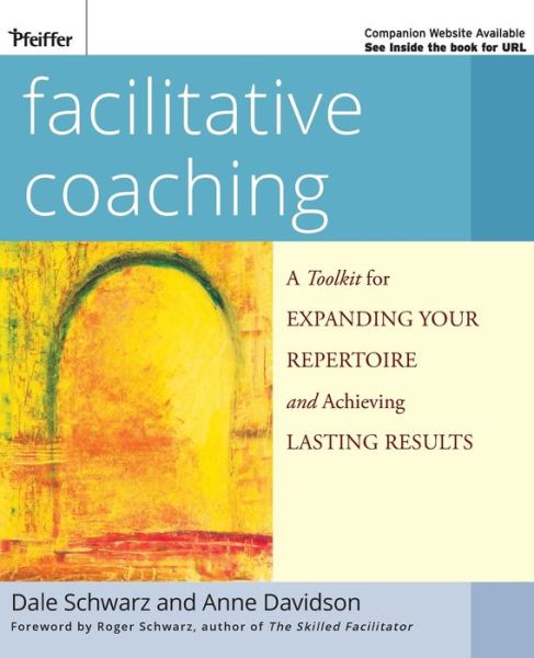 Cover for Dale Schwarz · Facilitative Coaching: A Toolkit for Expanding Your Repertoire and Achieving Lasting Results (Paperback Book) (2008)