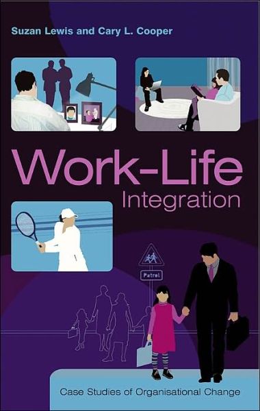 Cover for S Lewis · Work-Life Integration - Case Studies of Organisational Change (Paperback Book) (2005)