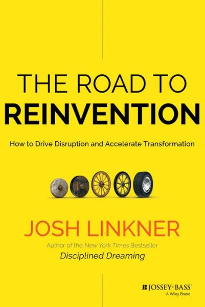 Cover for Josh Linkner · The Road to Reinvention: How to Drive Disruption and Accelerate Transformation (Hardcover Book) (2014)