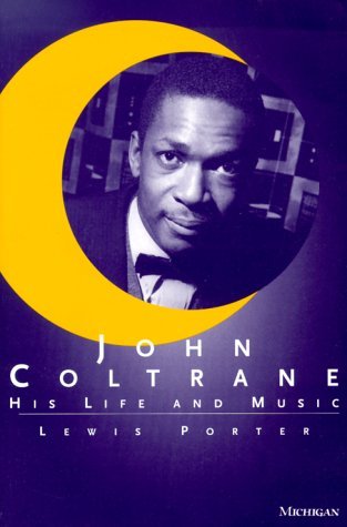 John Coltrane: His Life and Music - The Michigan American Music - Lewis Porter - Books - The University of Michigan Press - 9780472086436 - January 31, 2000