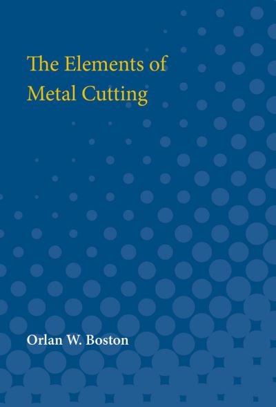 Cover for Orlan Boston · The Elements of Metal Cutting (Taschenbuch) (1926)