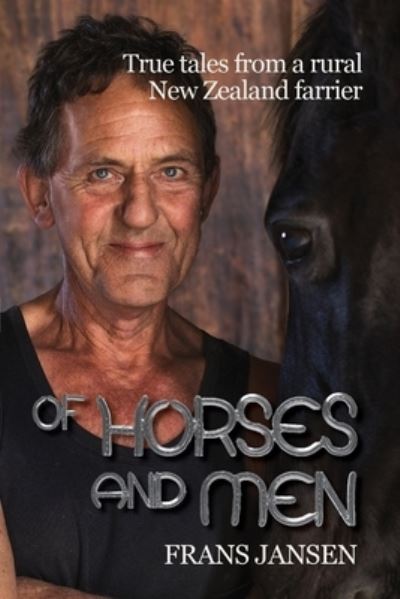 Cover for Frans Jansen · Of Horses and Men True tales from a rural New Zealand farrier (Paperback Book) (2021)