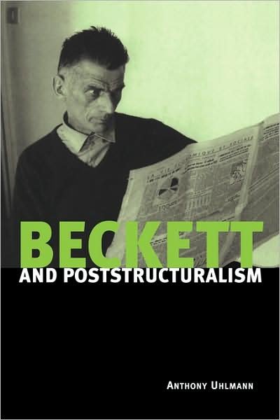 Cover for Uhlmann, Anthony (Associate Professor, University of Western Sydney Hawkesbury) · Beckett and Poststructuralism (Pocketbok) (2008)
