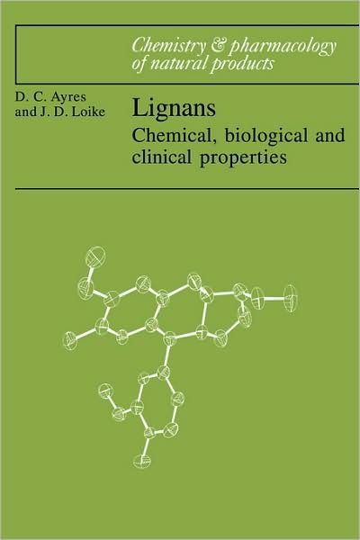 Cover for Ayres, David C. (Queen Mary University of London) · Lignans: Chemical, Biological and Clinical Properties - Chemistry and Pharmacology of Natural Products (Pocketbok) (2008)