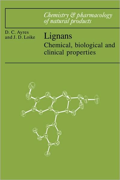 Cover for Ayres, David C. (Queen Mary University of London) · Lignans: Chemical, Biological and Clinical Properties - Chemistry and Pharmacology of Natural Products (Taschenbuch) (2008)