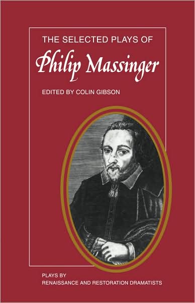 Cover for Philip Massinger · The Selected Plays of Philip Massinger: The Duke of Milan, The Roman Actor, A New Way to Pay Old Debts, The City Madam - Plays by Renaissance and Restoration Dramatists (Paperback Book) (1978)