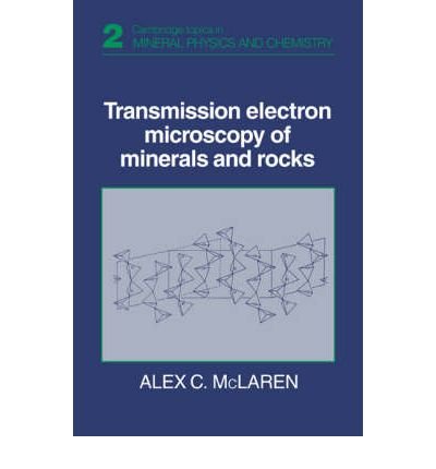 Cover for McLaren, Alex C. (Australian National University, Canberra) · Transmission Electron Microscopy of Minerals and Rocks - Cambridge Topics in Mineral Physics and Chemistry (Pocketbok) [2 Revised edition] (2005)