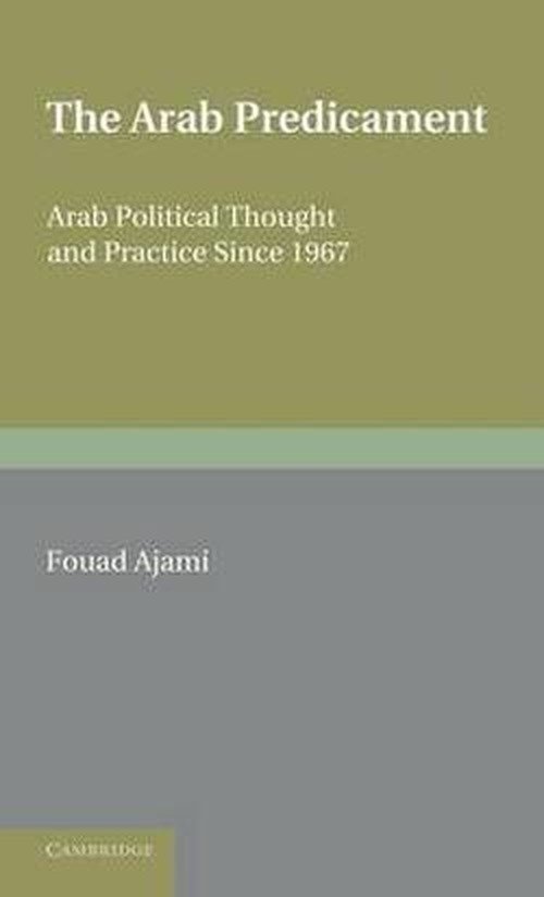 Cover for Fouad Ajami · The Arab Predicament: Arab Political Thought and Practice since 1967 (Gebundenes Buch) [2 Revised edition] (1992)
