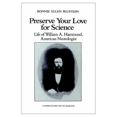 Cover for Blustein, Bonnie Ellen (University of Wisconsin, Madison) · Preserve your Love for Science: Life of William A Hammond, American Neurologist - Cambridge Studies in the History of Medicine (Paperback Book) (2002)