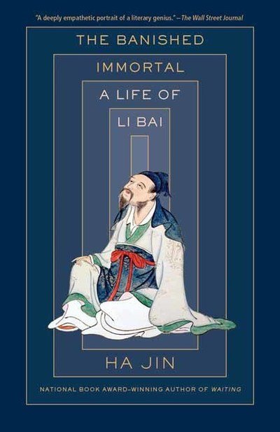 The Banished Immortal: A Life of Li Bai (Li Po) - Ha Jin - Books - Random House USA Inc - 9780525562436 - December 3, 2019