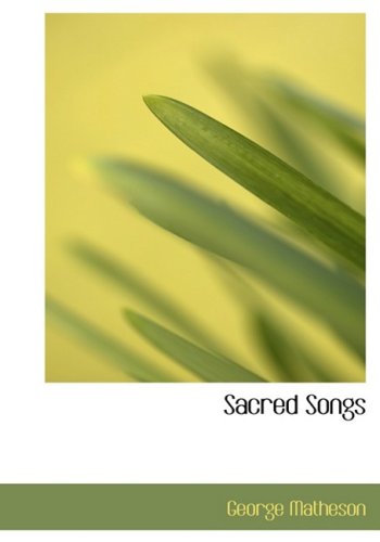 Cover for George Matheson · Sacred Songs (Hardcover Book) [Large Print, Lrg edition] (2008)