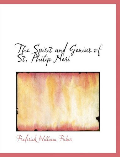 Cover for Frederick William Faber · The Spirit and Genius of St. Philip Neri (Paperback Book) [Large Print, Lrg edition] (2008)