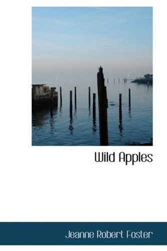 Cover for Jeanne Robert Foster · Wild Apples (Hardcover Book) (2008)