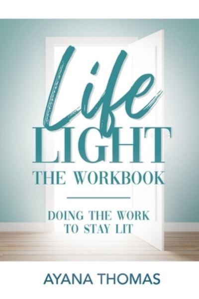 Cover for Ayana Thomas · Life Light The Workbook: Doing the Work to Stay Lit (Taschenbuch) (2021)