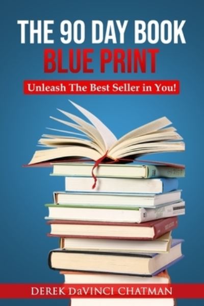 Cover for Derek Chatman · The 90 Day Book Blueprint : Unleash The Best Seller in You (Paperback Book) (2021)