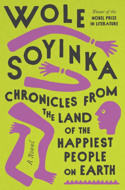 Chronicles from the Land of the Happiest People on Earth: A Novel - Wole Soyinka - Kirjat - Knopf Doubleday Publishing Group - 9780593316436 - tiistai 28. syyskuuta 2021